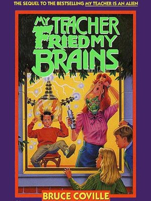cover image of My Teacher Fried My Brains